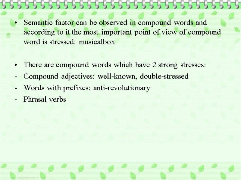 Semantic factor can be observed in compound words and according to it the most